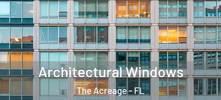 Architectural Windows The Acreage - FL