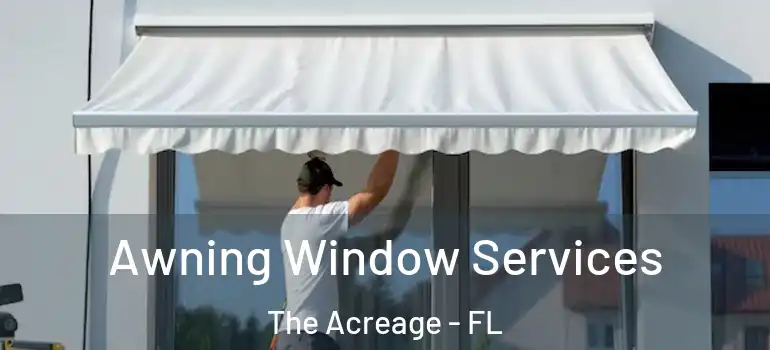 Awning Window Services The Acreage - FL