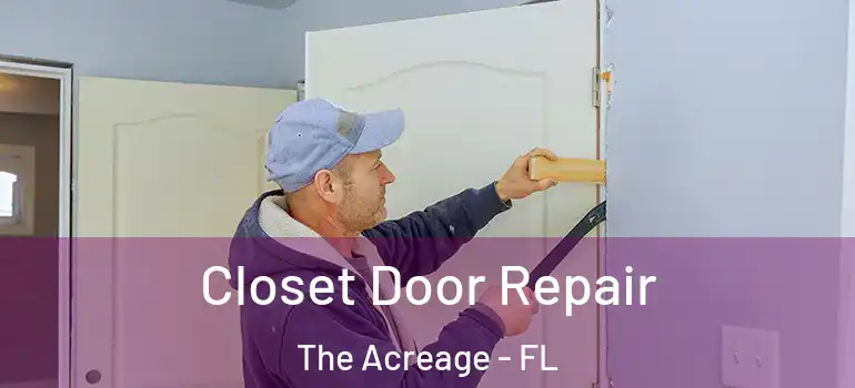 Closet Door Repair The Acreage - FL