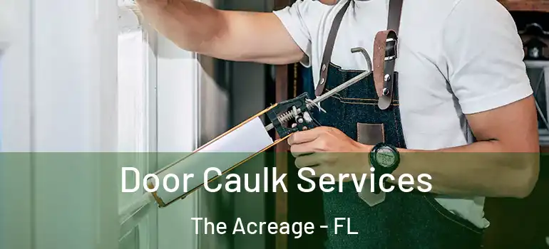 Door Caulk Services The Acreage - FL