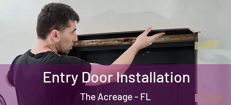 Entry Door Installation The Acreage - FL
