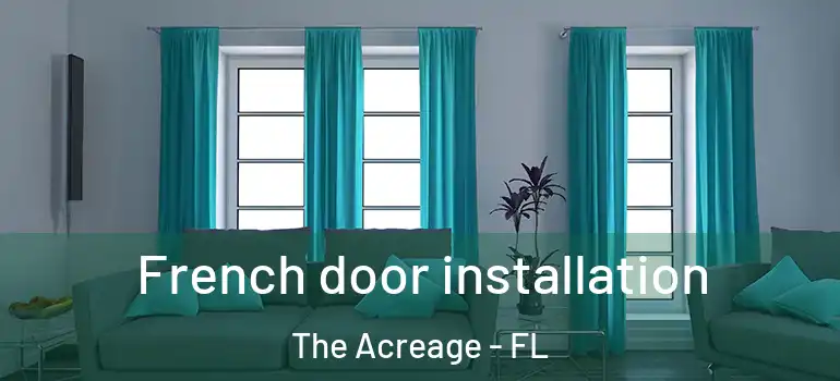 French door installation The Acreage - FL