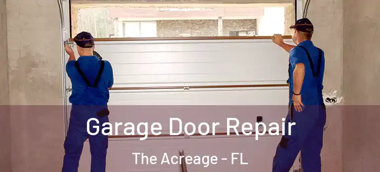 Garage Door Repair The Acreage - FL