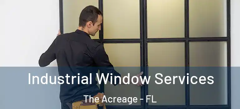 Industrial Window Services The Acreage - FL