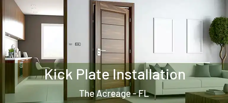 Kick Plate Installation The Acreage - FL