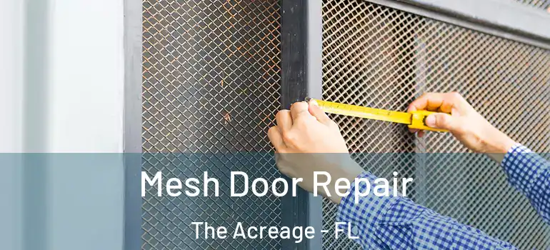 Mesh Door Repair The Acreage - FL