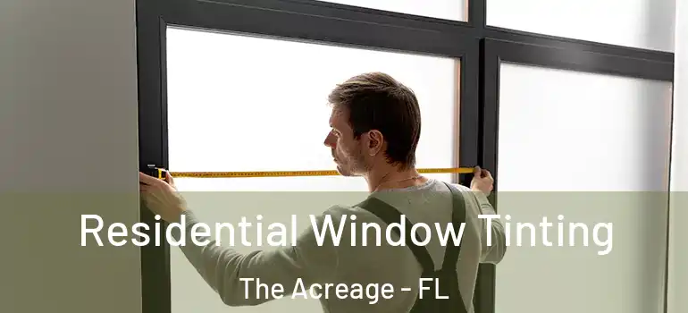 Residential Window Tinting The Acreage - FL