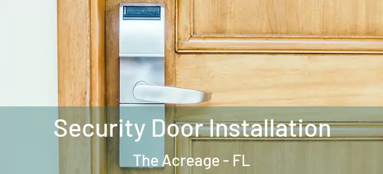 Security Door Installation The Acreage - FL