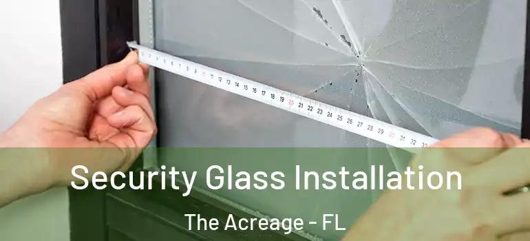 Security Glass Installation The Acreage - FL