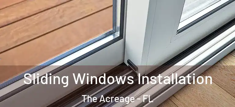 Sliding Windows Installation The Acreage - FL