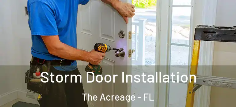Storm Door Installation The Acreage - FL