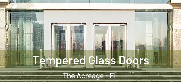 Tempered Glass Doors The Acreage - FL