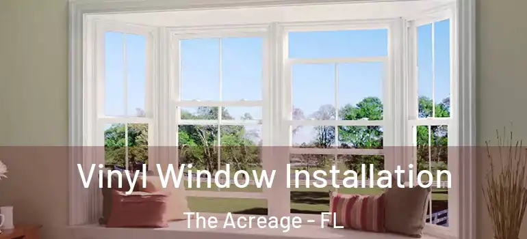 Vinyl Window Installation The Acreage - FL