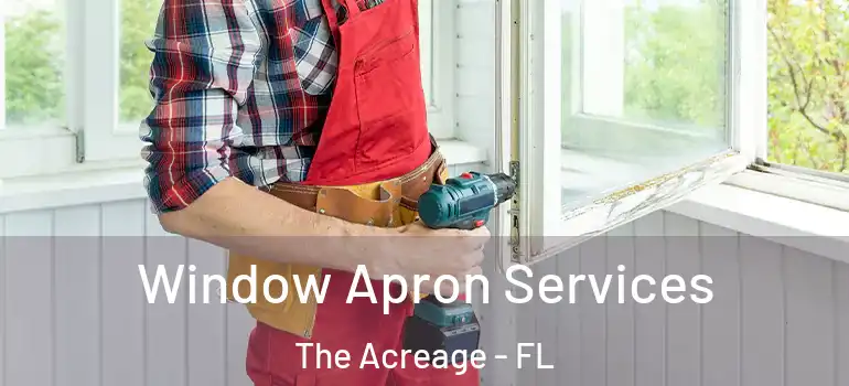 Window Apron Services The Acreage - FL