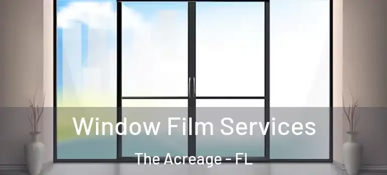 Window Film Services The Acreage - FL