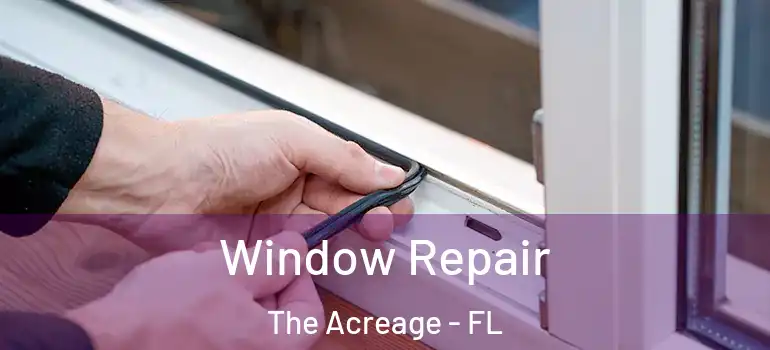 Window Repair The Acreage - FL