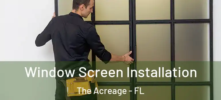 Window Screen Installation The Acreage - FL
